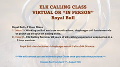 Virtual Elk Calling Class - Royal Bull - CLASSES BEGIN APRIL 1ST SIGN UP TODAY AND GET YOUR SPOT ON THE SCHEDULE! !